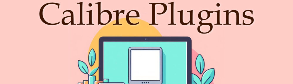 The 15 best Calibre plugins