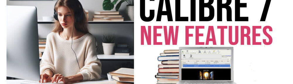 Calibre 7: what’s new in the best ebook management software