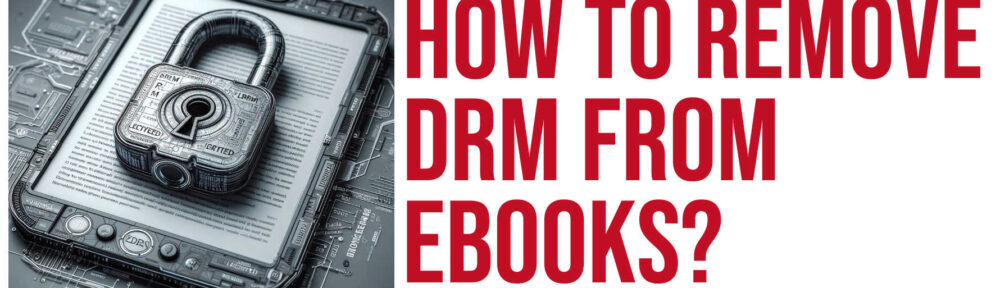 How to remove DRM from ebooks with Calibre
