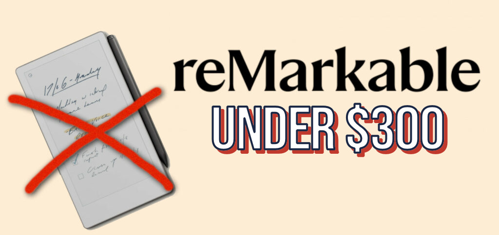 A reMarkable for Under $300? Yes! (Well, Almost.)